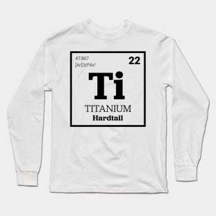 Ti Hardtail Long Sleeve T-Shirt